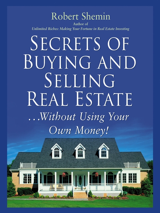 Title details for Secrets of Buying and Selling Real Estate... by Robert Shemin - Available